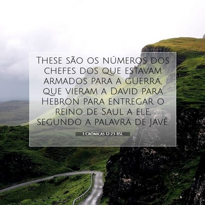 Picture 07 - 1 Crônicas 12:23 BSL - These são os números dos chefes dos que estavam - Bible Verse Picture