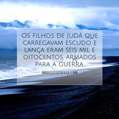 Picture 07 - 1 Crônicas 12:24 BSL - Os filhos de Judá que carregavam escudo e lança - Bible Verse Picture