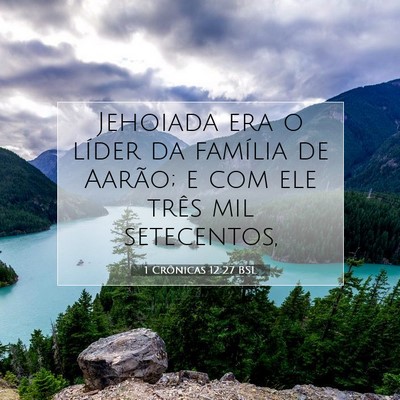 Picture 07 - 1 Crônicas 12:27 BSL - Jehoiada era o líder da família de Aarão; e - Bible Verse Picture