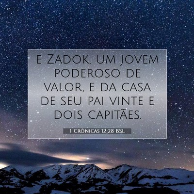 Picture 07 - 1 Crônicas 12:28 BSL - e Zadok, um jovem poderoso de valor, e da casa de - Bible Verse Picture