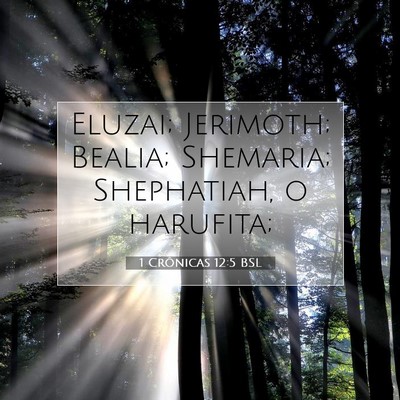 Picture 07 - 1 Crônicas 12:5 BSL - Eluzai; Jerimoth; Bealia; Shemaria; Shephatiah, o - Bible Verse Picture