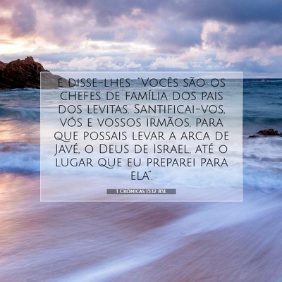 Picture 07 - 1 Crônicas 15:12 BSL - e disse-lhes: “Vocês são os chefes de - Bible Verse Picture
