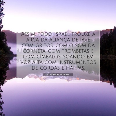 Picture 07 - 1 Crônicas 15:28 BSL - Assim, todo Israel trouxe a arca da aliança de - Bible Verse Picture