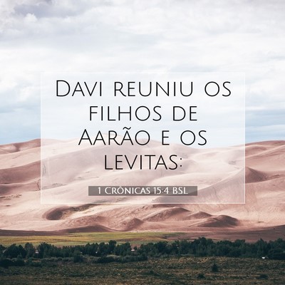 Picture 07 - 1 Crônicas 15:4 BSL - Davi reuniu os filhos de Aarão e os - Bible Verse Picture