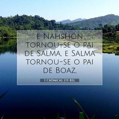 Picture 07 - 1 Crônicas 2:11 BSL - e Nahshon tornou-se o pai de Salma, e Salma - Bible Verse Picture