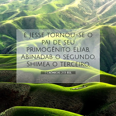 Picture 07 - 1 Crônicas 2:13 BSL - e Jesse tornou-se o pai de seu primogênito - Bible Verse Picture