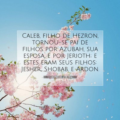 Picture 07 - 1 Crônicas 2:18 BSL - Caleb, filho de Hezron, tornou-se pai de filhos - Bible Verse Picture