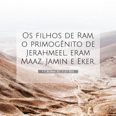 Picture 07 - 1 Crônicas 2:27 BSL - Os filhos de Ram, o primogênito de Jerahmeel, - Bible Verse Picture