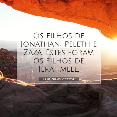 Picture 07 - 1 Crônicas 2:33 BSL - Os filhos de Jonathan: Peleth e Zaza. Estes foram - Bible Verse Picture