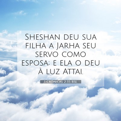Picture 07 - 1 Crônicas 2:35 BSL - Sheshan deu sua filha a Jarha seu servo como - Bible Verse Picture
