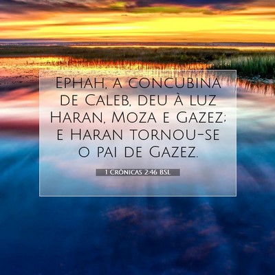 Picture 07 - 1 Crônicas 2:46 BSL - Ephah, a concubina de Caleb, deu à luz Haran, - Bible Verse Picture