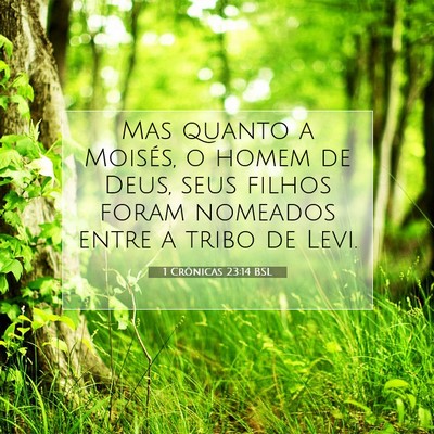 Picture 07 - 1 Crônicas 23:14 BSL - Mas quanto a Moisés, o homem de Deus, seus - Bible Verse Picture