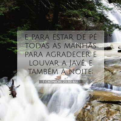 Picture 07 - 1 Crônicas 23:30 BSL - e para estar de pé todas as manhãs para - Bible Verse Picture