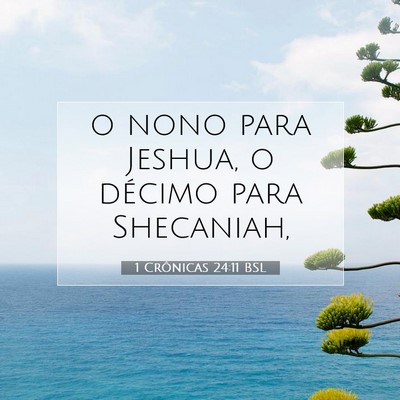 Picture 07 - 1 Crônicas 24:11 BSL - o nono para Jeshua, o décimo para - Bible Verse Picture