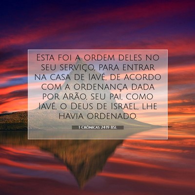 Picture 07 - 1 Crônicas 24:19 BSL - Esta foi a ordem deles no seu serviço, para - Bible Verse Picture
