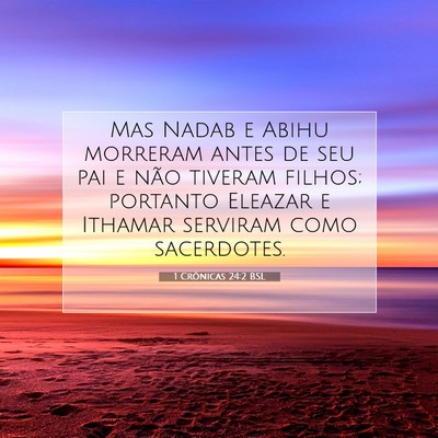 Picture 07 - 1 Crônicas 24:2 BSL - Mas Nadab e Abihu morreram antes de seu pai e - Bible Verse Picture