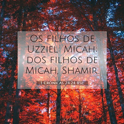 Picture 07 - 1 Crônicas 24:24 BSL - Os filhos de Uzziel: Micah; dos filhos de Micah, - Bible Verse Picture