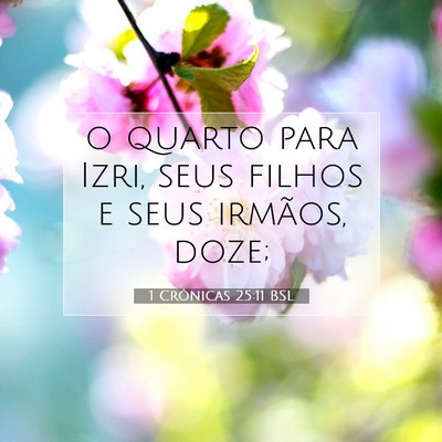 Picture 07 - 1 Crônicas 25:11 BSL - o quarto para Izri, seus filhos e seus irmãos, - Bible Verse Picture