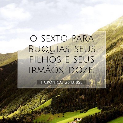 Picture 07 - 1 Crônicas 25:13 BSL - o sexto para Buquias, seus filhos e seus irmãos, - Bible Verse Picture