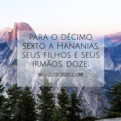 Picture 07 - 1 Crônicas 25:23 BSL - para o décimo sexto a Hananias, seus filhos e - Bible Verse Picture