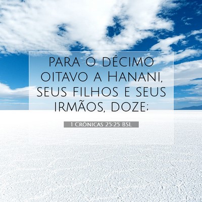 Picture 07 - 1 Crônicas 25:25 BSL - para o décimo oitavo a Hanani, seus filhos e - Bible Verse Picture