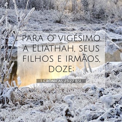 Picture 07 - 1 Crônicas 25:27 BSL - para o vigésimo a Eliathah, seus filhos e - Bible Verse Picture