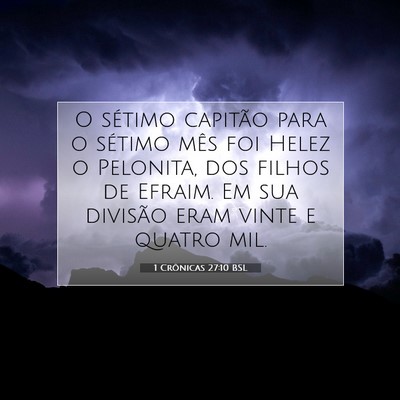 Picture 07 - 1 Crônicas 27:10 BSL - O sétimo capitão para o sétimo mês foi Helez - Bible Verse Picture