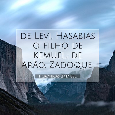 Picture 07 - 1 Crônicas 27:17 BSL - de Levi, Hasabias o filho de Kemuel; de Arão, - Bible Verse Picture