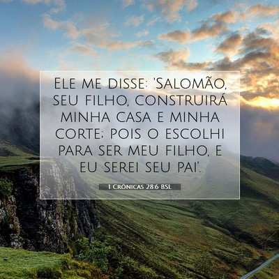 Picture 07 - 1 Crônicas 28:6 BSL - Ele me disse: 'Salomão, seu filho, construirá - Bible Verse Picture