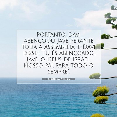 Picture 07 - 1 Crônicas 29:10 BSL - Portanto, Davi abençoou Javé perante toda a - Bible Verse Picture