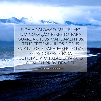 Picture 07 - 1 Crônicas 29:19 BSL - e dá a Salomão meu filho um coração perfeito, - Bible Verse Picture