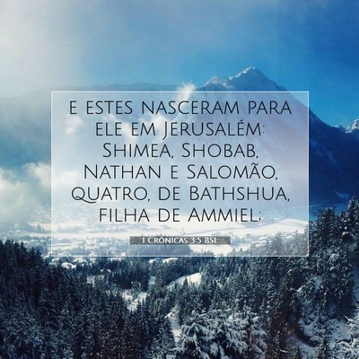 Picture 07 - 1 Crônicas 3:5 BSL - e estes nasceram para ele em Jerusalém: Shimea, - Bible Verse Picture