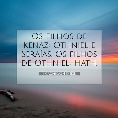 Picture 07 - 1 Crônicas 4:13 BSL - Os filhos de Kenaz: Othniel e Seraías. Os filhos - Bible Verse Picture