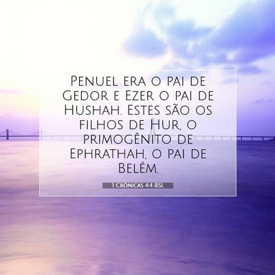 Picture 07 - 1 Crônicas 4:4 BSL - Penuel era o pai de Gedor e Ezer o pai de Hushah. - Bible Verse Picture
