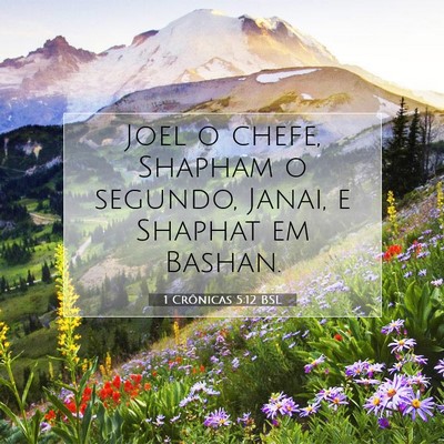 Picture 07 - 1 Crônicas 5:12 BSL - Joel o chefe, Shapham o segundo, Janai, e Shaphat - Bible Verse Picture