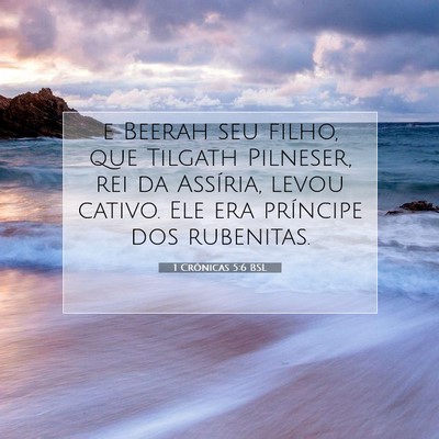Picture 07 - 1 Crônicas 5:6 BSL - e Beerah seu filho, que Tilgath Pilneser, rei da - Bible Verse Picture