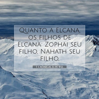 Picture 07 - 1 Crônicas 6:26 BSL - Quanto a Elcana, os filhos de Elcana: Zophai seu - Bible Verse Picture