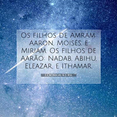 Picture 07 - 1 Crônicas 6:3 BSL - Os filhos de Amram: Aaron, Moisés, e Miriam. Os - Bible Verse Picture