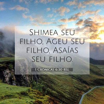 Picture 07 - 1 Crônicas 6:30 BSL - Shimea seu filho, Ageu seu filho, Asaías seu - Bible Verse Picture