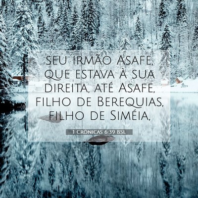 Picture 07 - 1 Crônicas 6:39 BSL - seu irmão Asafe, que estava à sua direita, até - Bible Verse Picture