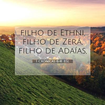 Picture 07 - 1 Crônicas 6:41 BSL - filho de Ethni, filho de Zerá, filho de - Bible Verse Picture