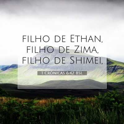 Picture 07 - 1 Crônicas 6:42 BSL - filho de Ethan, filho de Zima, filho de - Bible Verse Picture