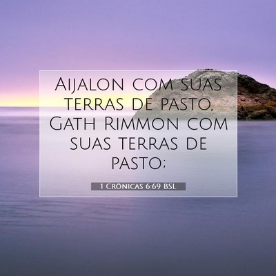 Picture 07 - 1 Crônicas 6:69 BSL - Aijalon com suas terras de pasto, Gath Rimmon com - Bible Verse Picture