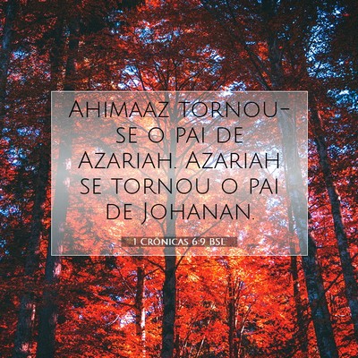 Picture 07 - 1 Crônicas 6:9 BSL - Ahimaaz tornou-se o pai de Azariah. Azariah se - Bible Verse Picture