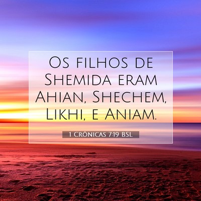 Picture 07 - 1 Crônicas 7:19 BSL - Os filhos de Shemida eram Ahian, Shechem, Likhi, - Bible Verse Picture