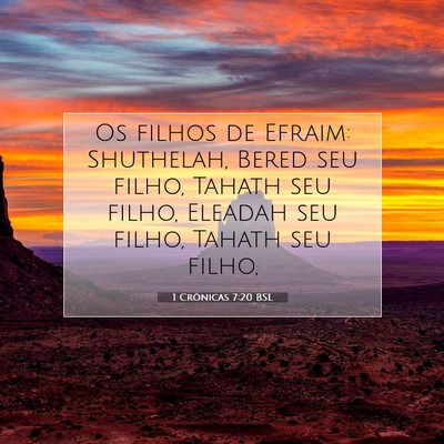 Picture 07 - 1 Crônicas 7:20 BSL - Os filhos de Efraim: Shuthelah, Bered seu filho, - Bible Verse Picture