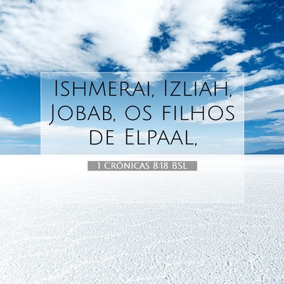 Picture 07 - 1 Crônicas 8:18 BSL - Ishmerai, Izliah, Jobab, os filhos de - Bible Verse Picture