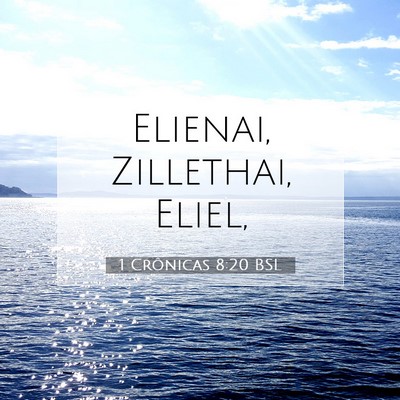 Picture 07 - 1 Crônicas 8:20 BSL - Elienai, Zillethai, - Bible Verse Picture