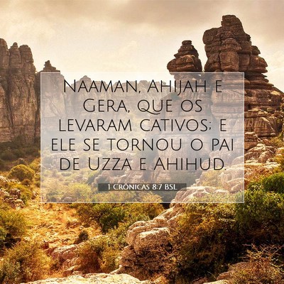 Picture 07 - 1 Crônicas 8:7 BSL - Naaman, Ahijah e Gera, que os levaram cativos; e - Bible Verse Picture