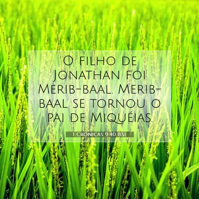 Picture 07 - 1 Crônicas 9:40 BSL - O filho de Jonathan foi Merib-baal. Merib-baal se - Bible Verse Picture